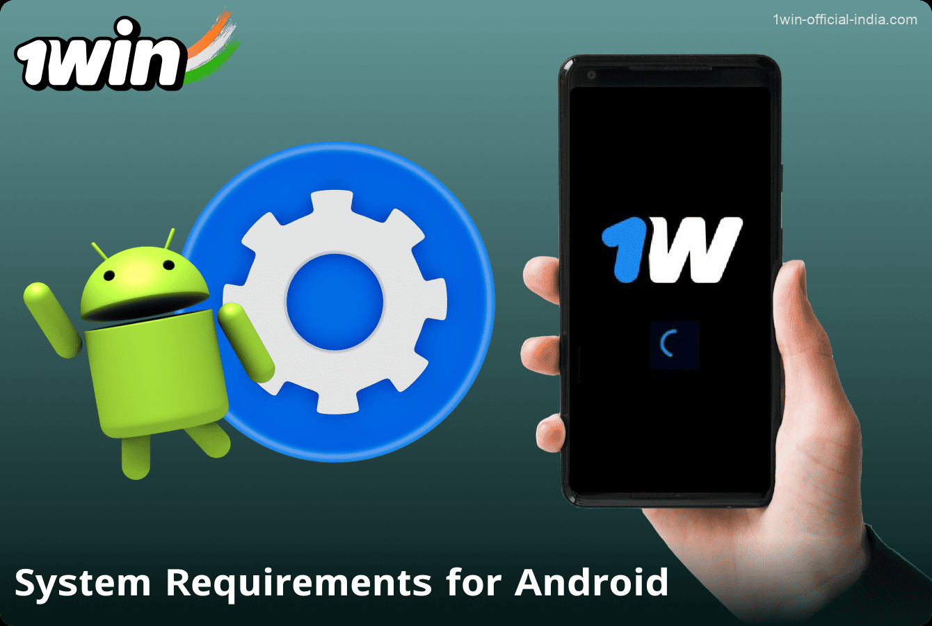 System requirements for Android devices for the 1Win app in India